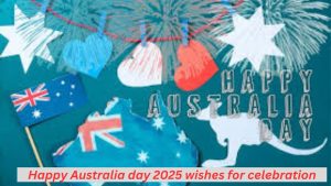 Happy Australia day 2025 wishes for celebration