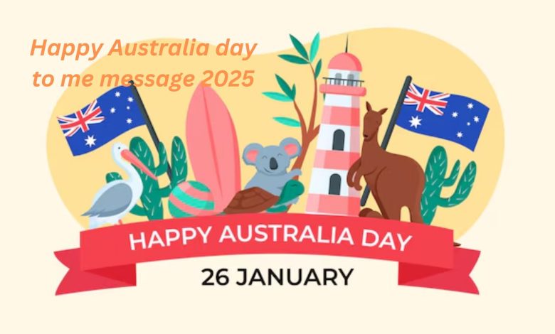 Happy Australia day to me message 2025 Happy Australia Day 2025